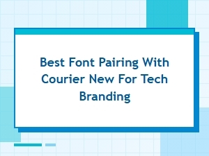 Best Display Fonts to Pair with Courier New