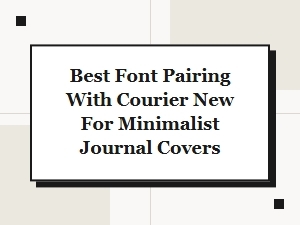 Minimalist Journal Covers: Courier New Paired with Handwritten Accents