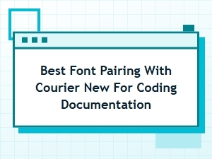 Best Sans Serif Fonts to Pair with Courier New