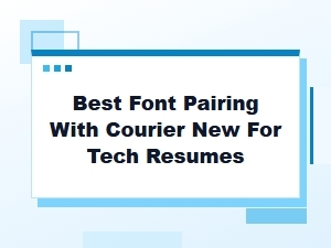 Best Sans Serif Fonts to Pair with Courier New for Tech Resumes