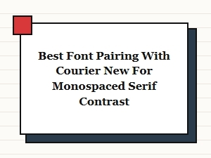 Best Serif Companions for Courier New