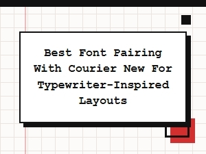 Best Serif Fonts to Pair with Courier New